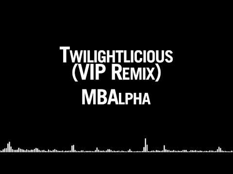 MBAlpha - Twilightlicious (VIP Remix)
