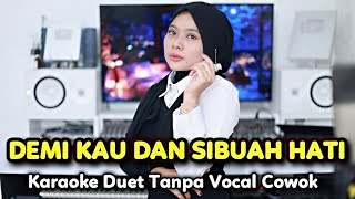 Download lagu DEMI KAU DAN SIBUAH HATI Karaoke Duet Tanpa Vocal Cowok mp3