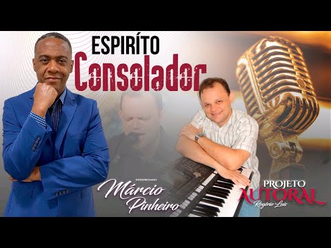 ESPÍRITO CONSOLADOR MARCIO PINHEIRO, PROJETO AUTORAL Rogério Luís