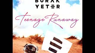 Burak Yeter - Teenage Runaway (Denis Bravo Remix)