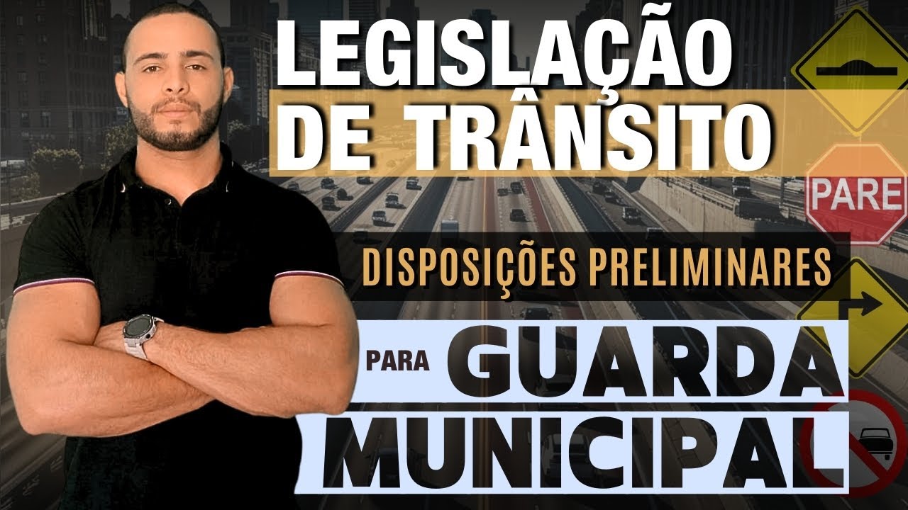 LEGISLAÇÃO DE TRÂNSITO | PARA GUARDA MUNICIPAL | DISPOSIÇÕES PRELIMINARES [2024]