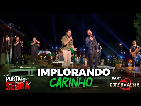 Banda Portal da Serra - Implorando Carinho part. Corpo e Alma [Clipe OFICIAL]