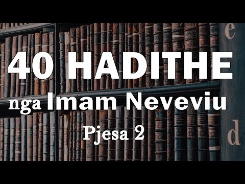 40 Hadithe nga Imam Neveviu 21 - 40
