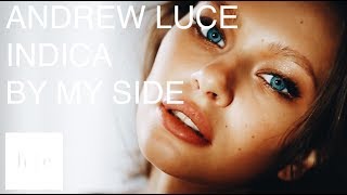 Andrew Luce - By My Side Ft. Indica