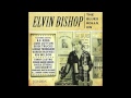 Elvin Bishop - Who's the Fool