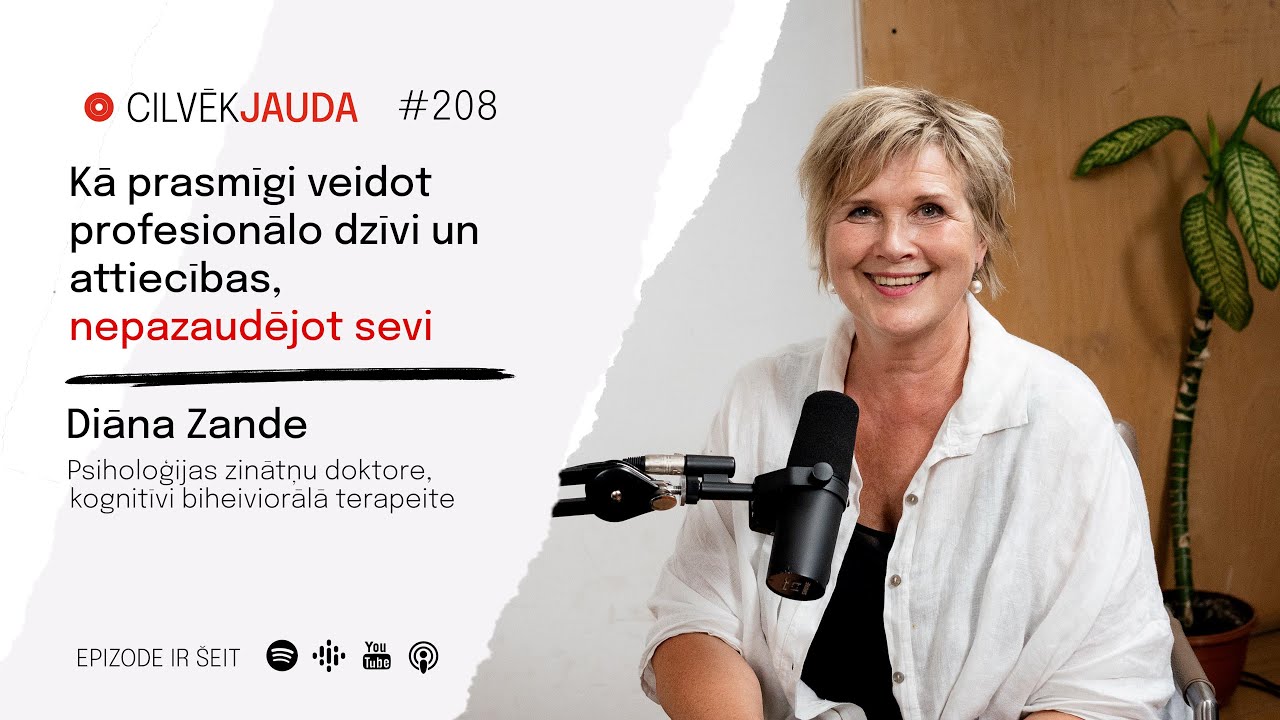 #208 Kā prasmīgi veidot profesionālo dzīvi un attiecības, nepazaudējot sevi - DIĀNA ZANDE, Dr.Psych.