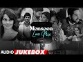 Monsoon Love Mix Audio Jukebox Arijit Singh Jubin Nautiyal Darshan Raval Mithoon Love Songs