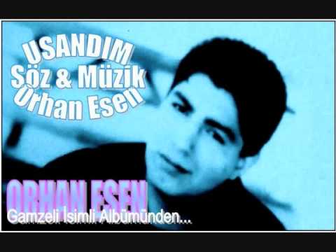 Orhan Esen - Usandım fena damarrrr