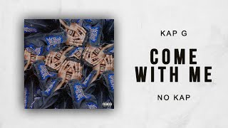 Kap G - Come With Me (No Kap)