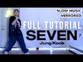 [SLOW MUSIC] JUNGKOOK (BTS) 'SEVEN' FULL DANCE TUTORIAL | MIRRORED