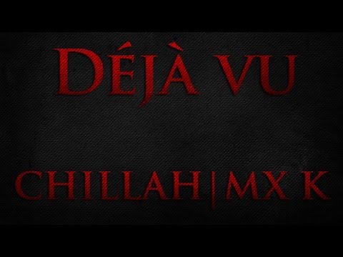 Chillah | MX K - Déjà Vu (Re-Upload)