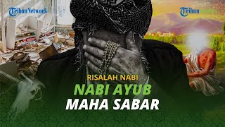 Harta Ludes Dalam 3 Hari, 20 Tahun Derita Penyakit Menular, Nabi Ayub Malu Mengadu ke Allah SWT