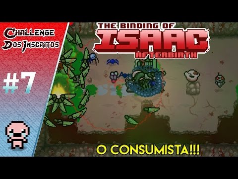 O CONSUMISTA!!!: Challenge dos Inscritos #7 - The Binding of Isaac: Afterbirth PTBR