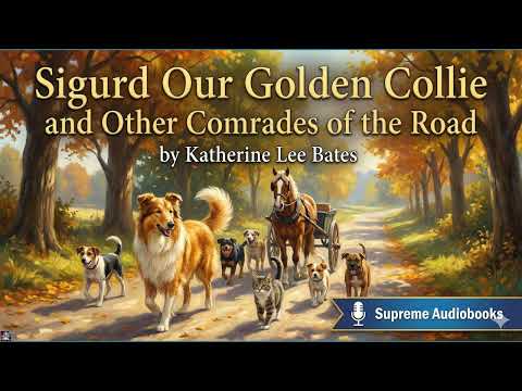 Sigurd Our Golden Collie and Other Comrades of the Road by Katherine Lee Bates — free full audiobook