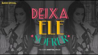 Anitta - Deixa Ele Sofrer (Audio Oficial)