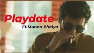 Munna Bhaiya × Play date  Playdate FtMunna Bhaiya