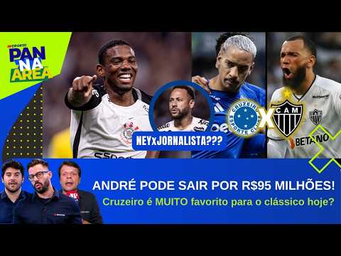 TIMÃO PODE PERDER GRANA EM VENDA!; O CLÁSSICO MINEIRO PROMETE!; X1 ACEITO POR NEYMAR?! | PAN NA ÁREA