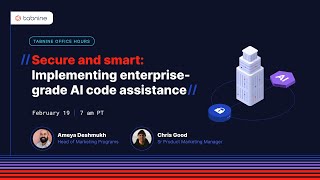 Tabnine Office Hours -  Secure and smart: Implementing enterprise-grade AI code assistance
