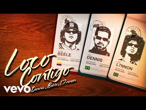 DENNIS, L7NNON, Beéle - Loco Contigo (Lyric Video)