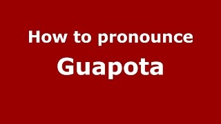 How to pronounce Guapota