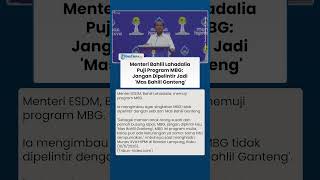 Puji Program Makan Bergizi Gratis, Bahlil Lahadalia: Jangan Dipelintir Jadi Mas Bahlil Ganteng