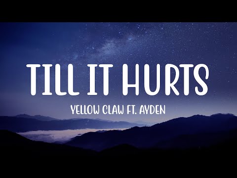 Yellow Claw - Till It Hurts (Lyrics) ft. Ayden