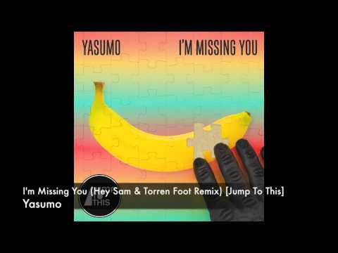 Yasumo - I'm Missing You (Hey Sam & Torren Foot Remix) [Jump To This]