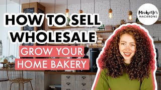 How to Sell Wholesale | Home Bakery Business Tips