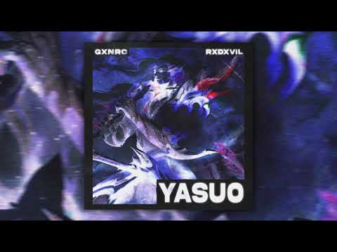 GXNRC w/ RXDXVIL - YASUO (OUT ON SPOTIFY)
