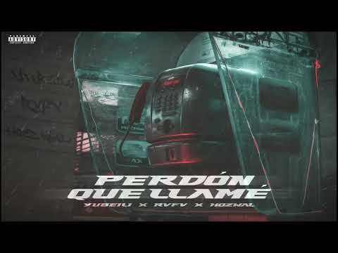 Yubeili, Rvfv, Hozwal - Perdón Que Llamé (3Am)  (2022