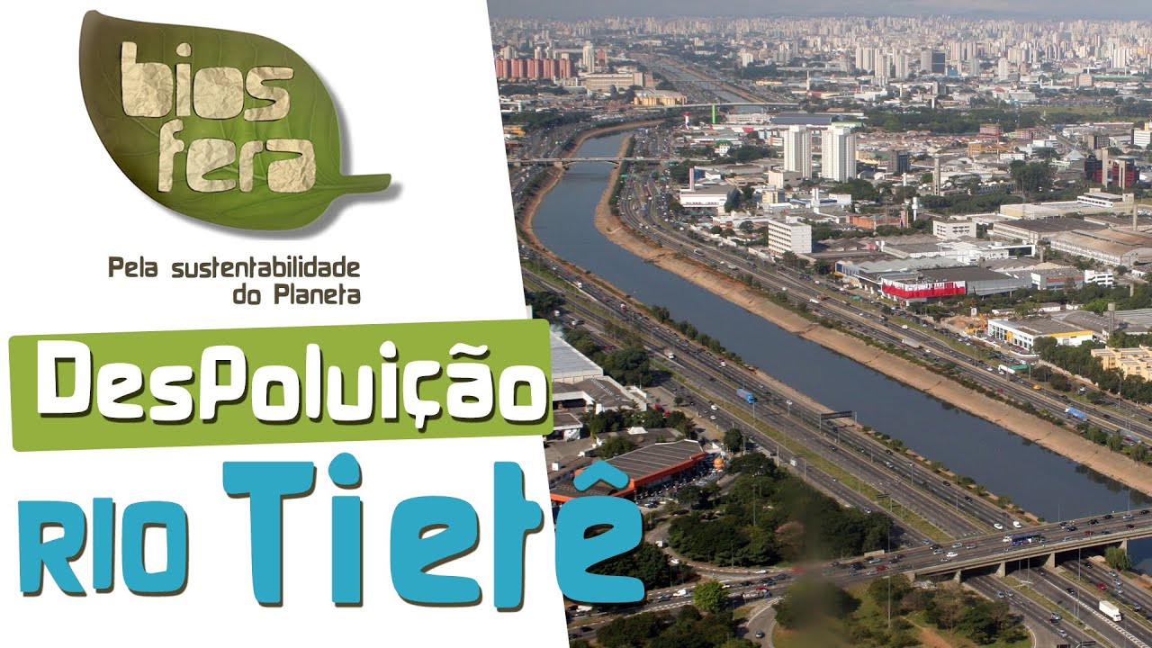 Biosfera | Poluição de rios | Despoluição do Rio Tietê