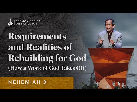 Sunday Sermon • Nehemiah 3: Requirements and Realities of Rebuilding for God