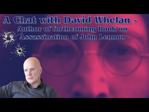 A chat with David Whelan, author of forthcoming book on Assassination of John Lennon.
