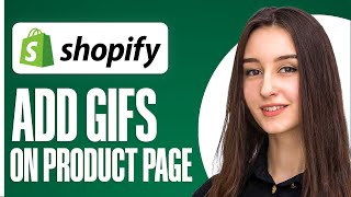 How to Add GIF in Shopify Product Page (Add Gifs On Shopify)
