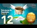 Curso De Java 12 Estruturas De Repetição Parte 2