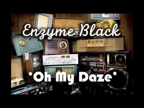 Enzyme Black - Oh My Daze