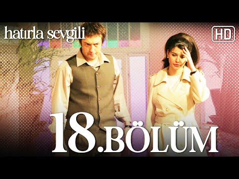 Hatırla Sevgili 18 Bölüm HD