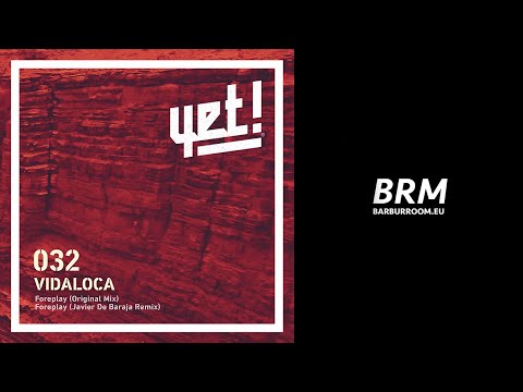 BRM PREMIERE: Vidaloca - Foreplay (Javier De Baraja Remix) [Yet Records]