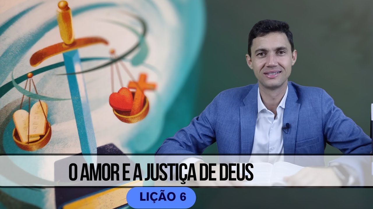 Lição 6| O Amor de Deus Pela Justiça (Amor e Justiça de Deus 1˚T/2025)