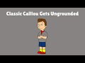 Classic Caillou Gets Ungrounded Season 1