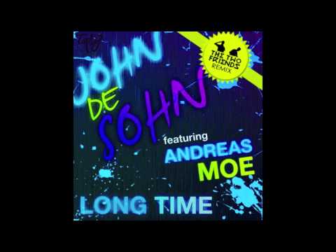 Long Time (Two Friends Remix) - John De Sohn ft. Andreas Moe