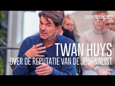 Uitgelicht met Twan Huys - Over de reputatie van de journalist