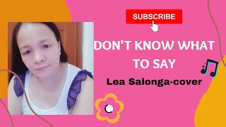DON'T KNOW.WHAT TO SAY-.The Greatest Love Song, Lea Salonga-cover -Lyrics