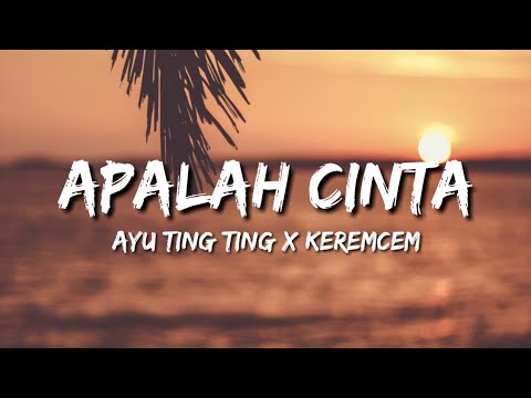 Ayu Ting Ting x Keremcem - Apalah Cinta (Lirik)
