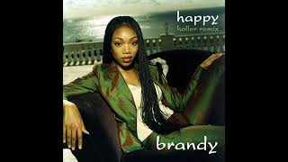 Brandy - Happy (Holler Remix)