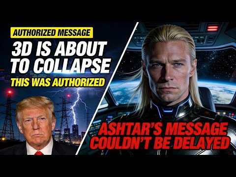 “This Was Authorized: Ashtar’s Message Couldn’t Be Delayed” 3D Is About To COLLAPSE (7)