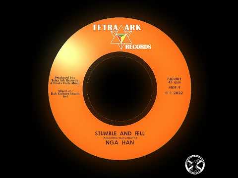 Nga Han - Stumble And Fell + Dub 7" Tetra Ark Records 2022 - ROOTS