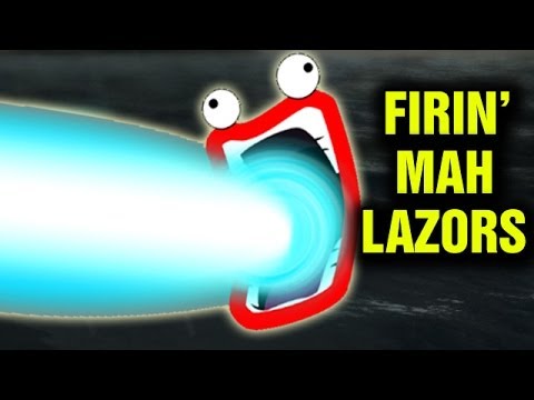 I'MA FIRIN' MAH LAZORS!!111