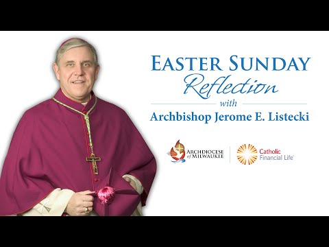 Archdiocese of Milwaukee – Easter Sunday Reflection (April 4, 2021)