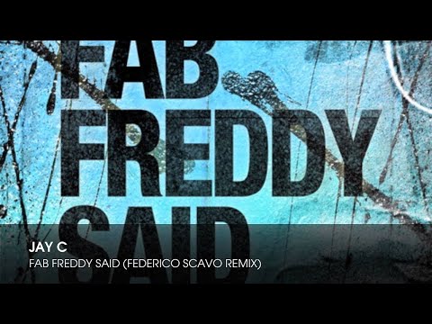 Jay C - Fab Freddy Said (Federico Scavo Remix)